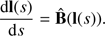 $$ \frac{\mathrm d\mathbf l{(s)}}{\mathrm ds}=\hat{\mathbf B}{(\mathbf l{(s)})}. $$