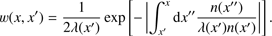 $$ \begin{equation}w(x,x')= \frac{1}{2\lambda(x')} \exp \left[ - \left| \int_{x'}^{x} {\rm d}x'' \frac{n(x'') }{\lambda(x') n(x')} \right| \right].\end{equation} $$
