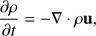$$ \frac{\partial\rho}{\partial t}=-\nabla\cdot\rho\mathbf u, $$