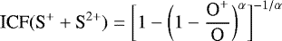 \begin{equation*} \textrm{ICF}(\textrm{S}^{&#x002B;} &#x002B; \textrm{S}^{2&#x002B;}) = \bigg[1 - \bigg(1 - \frac{\textrm{O}^{&#x002B;}}{\textrm{O}}\bigg)^{\alpha}\bigg]^{-1/\alpha}\end{equation*}