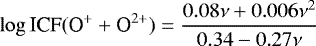 \begin{equation*} \log \textrm{ICF}(\textrm{O}^{&#x002B;} &#x002B; \textrm{O}^{2&#x002B;}) = \frac{0.08\nu &#x002B; 0.006\nu^{2}}{0.34 - 0.27\nu}\end{equation*}