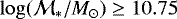 $\log(\mathcal{M}_{\ast}/M_{\odot})\ge 10.75$