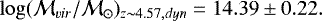 \begin{equation*} \log(\mathcal{M}_{vir}/\mathcal{M}_{\odot})_{z\sim4.57, dyn} = 14.39\pm0.22.\end{equation*}