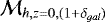 $\mathcal{M}_{h, z=0, (1&#x002B;\delta_{gal})}$