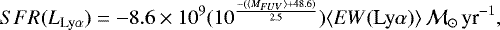 \begin{equation*} SFR(L_{\textrm{Ly}\alpha}) = -8.6\times10^{9} (10^{\frac{-(\langle M_{FUV} \rangle &#x002B;48.6)}{2.5}}) \langle EW(\textrm{Ly}\alpha) \rangle \, \mathcal{M}_{\odot} \, \textrm{yr}^{-1},\\\end{equation*}