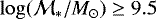 $\log(\mathcal{M}_{\ast}/M_{\odot})\ge9.5$