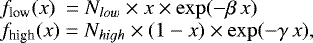 \begin{equation*} \begin{array}{l} f_{\textrm{low}}(x)~ = N_{low}\times x \times \exp(-\beta\,x) \\ f_{\textrm{high}}(x) = N_{high}\times (1-x) \times \exp(-\gamma\,x), \end{array} \end{equation*}