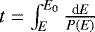 $t=\int^{E_{0}}_{E} \frac{{\textrm{d}}E}{P(E)}$
