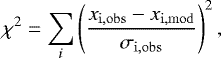 \begin{equation*}\chi^2 = \sum\limits_{i} \left( \frac{x_{\mathrm{i,obs}} - x_{\mathrm{i,mod}}}{\sigma_{\mathrm{i,obs}}} \right)^2 ,\vspace*{-4pt} \end{equation*}