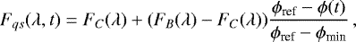 \begin{equation*} F_{qs}(\lambda,t)=F_C(\lambda)&#x002B;(F_B(\lambda)-F_C(\lambda)) \frac{\phi_{\textrm{ref}}-\phi(t)}{\phi_{\textrm{ref}}-\phi_{\textrm{min}}}\, ,\end{equation*}