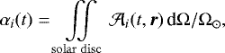 \begin{equation*} \alpha_{i}(t)=\iint\limits_{\mathrm{solar \,\, disc}} {\cal A}_{i} (t, \vec{r}) \, \textrm{d} \mathrm{\Omega}/\mathrm{\Omega}_{\odot},\end{equation*}