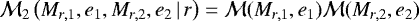 ${\cal M}_2\left(M_{r,1},e_1,M_{r,2},e_2\,|\,r\right)={\cal M}(M_{r,1},e_1){\cal M}(M_{r,2},e_2)$
