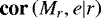 $\textbf{cor}\left(M_r,e|r\right)$