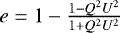 $e=1-\frac{1-Q^2U^2}{1&#x002B;Q^2U^2}$