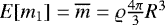 $E[m_1]=\overline{m}=\varrho\frac{4\pi}{3}R^3$