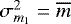 $\sigma^2_{m_1}=\overline{m}$