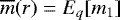 $\overline{m}(r)=E_q[m_1]$