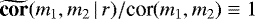 $\widetilde{\textbf{cor}}(m_1,m_2\,|\,r)/\textrm{cor}(m_1,m_2)\equiv1$