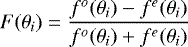 \begin{equation*}F(\theta_i) = \frac{f^o (\theta_i) - f^e (\theta_i)}{f^o (\theta_i) &#x002B; f^e (\theta_i)} \end{equation*}