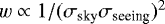 $w \propto 1/(\sigma_{\textrm{sky}} \sigma_{\textrm{seeing}})^2$