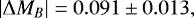 \begin{equation*} \vert{\rm{\Delta}} M_B\vert=0.091\pm0.013, \end{equation*}