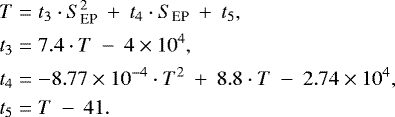 \begin{align*}T& = t_3\cdot S_{\text{EP}}^2 \: &#x002B;\: t_4\cdot S_{\text{EP}} \: &#x002B;\: t_5, \nonumber \\ t_3& = 7.4\cdot T \: -\: 4\times 10^4,\\ t_4& = -8.77\times 10^{-4}\cdot T^2 \: &#x002B;\: 8.8\cdot T \: -\: 2.74\times 10^4, \nonumber\\ t_5& = T \: -\: 41. \nonumber \end{align*}