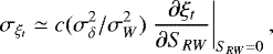 \begin{equation*} \sigma_{\xi_t} \simeq c(\sigma_{\delta}^2/\sigma_{W}^2)\left.\frac{\partial \xi_t}{\partial S_{RW}}\right|_{S_{RW}=0}, \end{equation*}