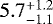 $5.7^{&#x002B;1.2}_{-1.1}$