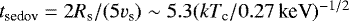 $t_{\textrm{sedov}}=2R_{\textrm{s}}/(5v_{\textrm{s}})\sim 5.3 (kT_{\textrm{c}}/0.27\,\textrm{keV})^{-1/2}$