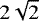 $\smash{2\sqrt{2}}$