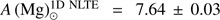 $ \textstyle A{(\mathrm{Mg})}_\odot^{1\mathrm D\;\mathrm{LTE}}=7.64\pm0.03 $