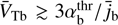 $ \textstyle{\overline V}_\text{Tb}\gtrsim3\alpha_\mathrm b^\text{thr}/{\overline j}_\mathrm b $