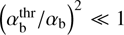 $ \textstyle{(\alpha_\mathrm b^\text{thr}/\alpha_\mathrm b)}^2\ll1 $