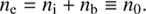 $$ n_\mathrm e=n_\mathrm i+n_\mathrm b\equiv n_0. $$
