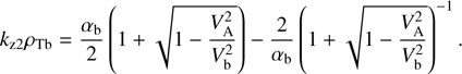 $$ k_{\mathrm z2}\rho_\mathrm{Tb}=\frac{\alpha_\mathrm b}2{\left(1+\sqrt{1-\frac{V_\mathrm A^2}{V_\mathrm b^2}}\right)}-\frac2{\alpha_\mathrm b}{\left(1+\sqrt{1-\frac{V_\mathrm A^2}{V_\mathrm b^2}}\right)}^{-1}. $$
