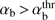 $ \alpha_b>\alpha_\text{b}^\text{thr} $