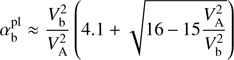 $$ \alpha_\mathrm b^\mathrm{pl}\approx\frac{V_\mathrm b^2}{V_\mathrm A^2}{(4.1+\sqrt{16-15\frac{V_\mathrm A^2}{V_\mathrm b^2}})} $$