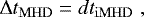 \begin{equation*}\mathrm{\Delta} t_{\mathrm{MHD}} = dt_{\mathrm{iMHD}} \hspace{3pt}, \end{equation*}