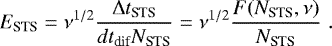 \begin{equation*}E_{\textrm{STS}}=\nu^{1/2}\frac{\mathrm{\Delta} t_{\textrm{STS}}}{dt_{\textrm{dif}} N_{\textrm{STS}}}=\nu^{1/2}\frac{F(N_{\textrm{STS}},\nu)}{N_{\textrm{STS}}} \hspace{3pt}. \end{equation*}