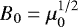 $B_0=\mu_0^{1/2}$