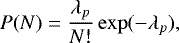 \begin{equation*} P(N) = \frac{\lambda_p}{N!}\exp(-\lambda_p), \end{equation*}