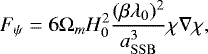 \begin{equation*} F_{\psi} = 6\mathrm{\Omega}_m H_0^2\frac{(\beta\lambda_0)^2}{a_{\rm{SSB}}^3}\chi\nabla\chi, \end{equation*}