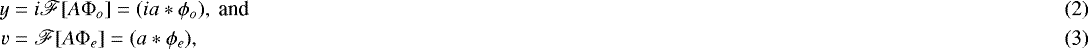 \begin{align}y &= i\mathscr{F}[A\mathrm{\Phi}_o] = (ia\ast\phi_o),~\textrm{and} \\ v &= \mathscr{F}[A\mathrm{\Phi}_e] = (a\ast\phi_e),\end{align}