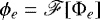 $\phi_e = \mathscr{F}[\mathrm{\Phi}_e]$