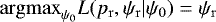 $\mathrm{argmax}_{\psi_0} L(p_{\mathrm{r}},\psi_{\mathrm{r}}|\psi_0)= \psi_{\mathrm{r}}$