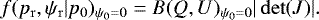 \begin{equation*} f(p_{\mathrm{r}},\psi_{\mathrm{r}}|p_0)_{\psi_0=0}=B(Q,U)_{\psi_0=0}|\det (J)|.\end{equation*}