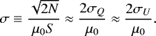 \begin{equation*} \sigma\equiv\frac{\sqrt{2N}}{\mu_0 S}\approx\frac{2\sigma_Q}{\mu_0}\approx\frac{2\sigma_U}{\mu_0} .\end{equation*}