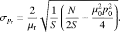 \begin{equation*} \sigma_{p_{\mathrm{r}}}=\frac{2}{\mu_{\mathrm{r}}}\sqrt{\frac{1}{S}\left(\frac{N}{2S}-\frac{\mu_0^2p_0^2}{4}\right)}.\end{equation*}