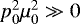 $p_0^2\mu_0^2\gg0$
