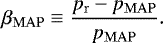 \begin{equation*} \beta_{{\mathrm{MAP}}}\equiv\frac{p_{\mathrm{r}}-p_{{\mathrm{MAP}}}}{p_{{\mathrm{MAP}}}}.\end{equation*}